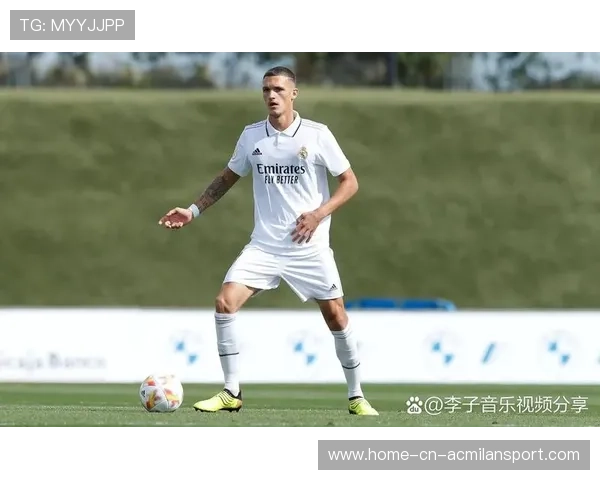 皇马青训贡献显著球员涌现